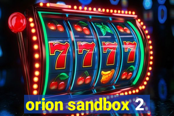 orion sandbox 2